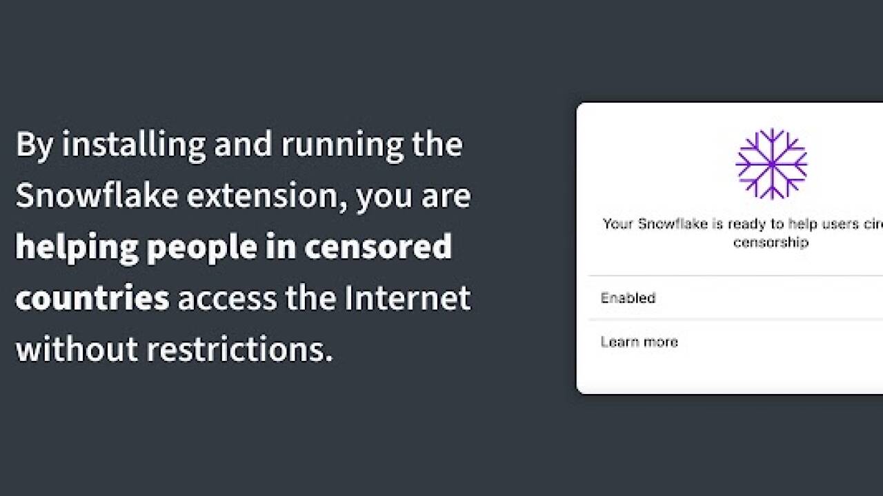 Snowflake wurde von der Tor-Initiative aufgezogen. Snowflake wurde von der Tor-Initiative aufgezogen.