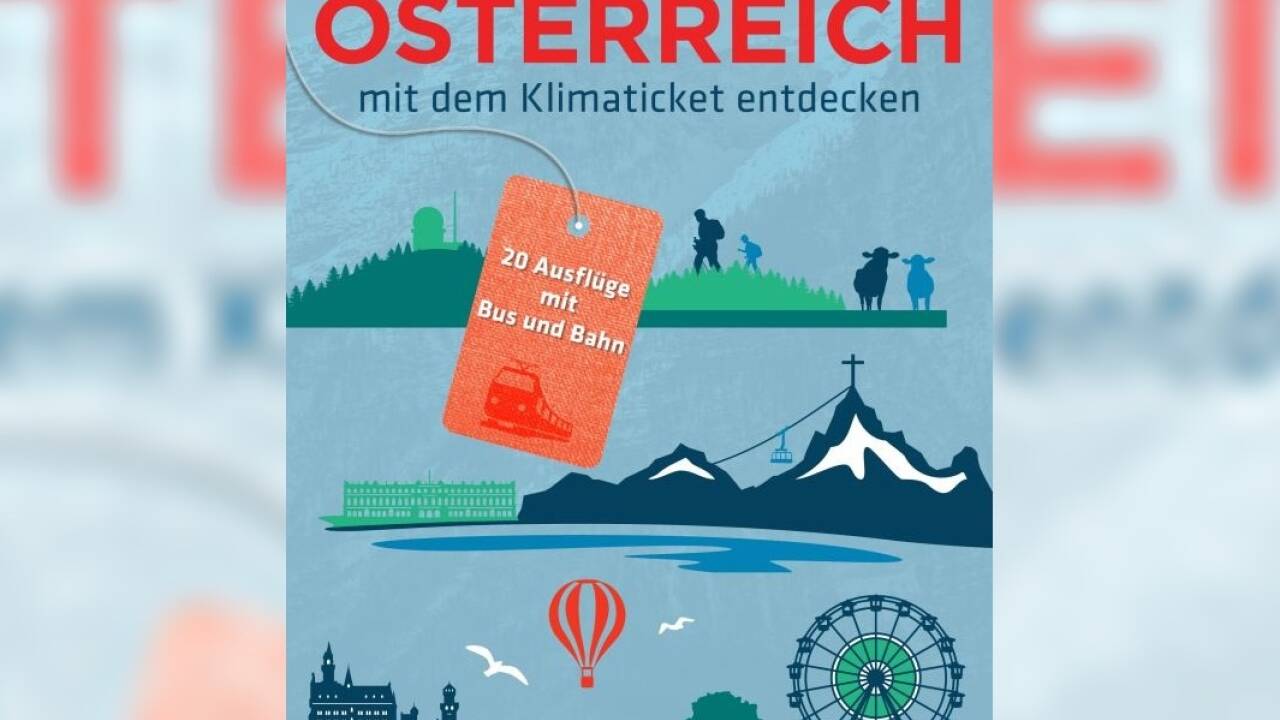 „Österreich mit dem Klimaticket entdecken“ von Rainhard Mandl. 
